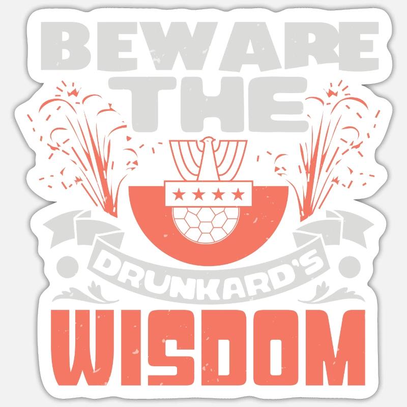BEWARE THE DRUNKARD'S WISDOM Sticker size S (10 x 10 cm)