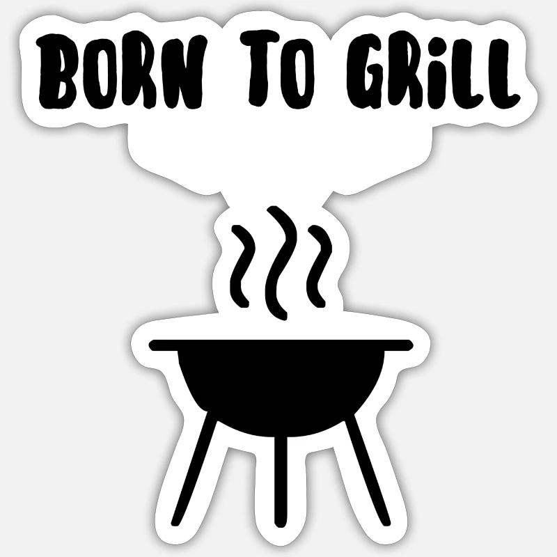 Born to grill Sticker size S (10 x 10 cm)