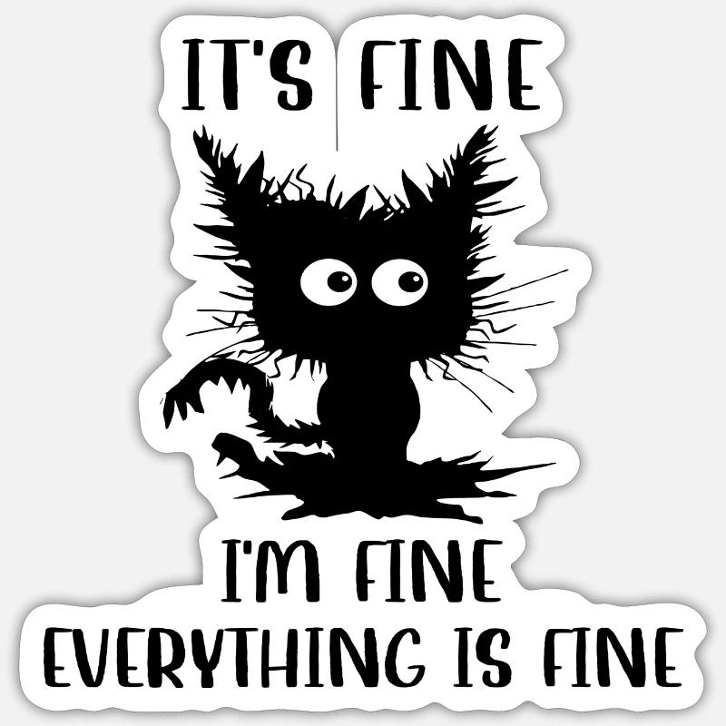 It´s Fine I´m Fine Everything is Fine - Sticker Größe S (10 x 10 cm) - Mattweiß