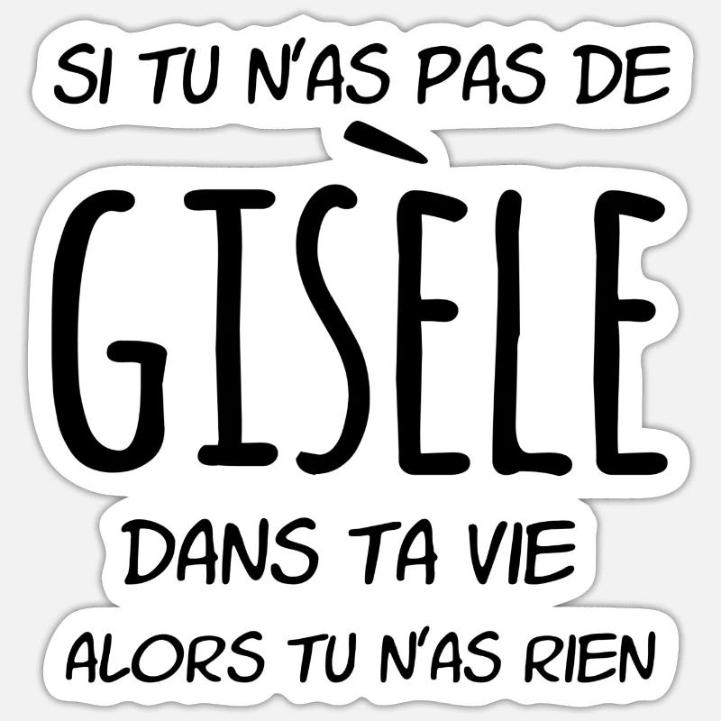 Si tu n'as pas de Gisèle dans ta vie - Sticker taille S (10 x 10 cm) - blanc mat