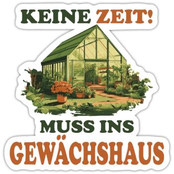 Keine Zeit! Muss ins Gewächshaus - Sticker Größe S (10 x 10 cm) - Mattweiß - Vorne