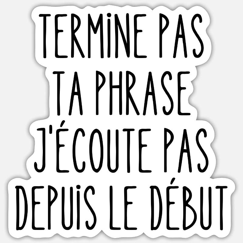 termine pas ta phrase - Sticker taille S (10 x 10 cm) - blanc mat