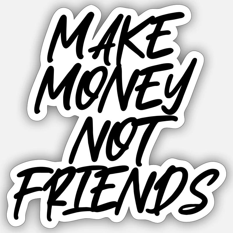 Besoin d’argent, pas d’amis - Sticker taille S (10 x 10 cm) - blanc mat