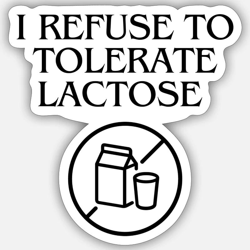 i refuse to Tolerate Lactose - Sticker Größe S (10 x 10 cm) - Mattweiß