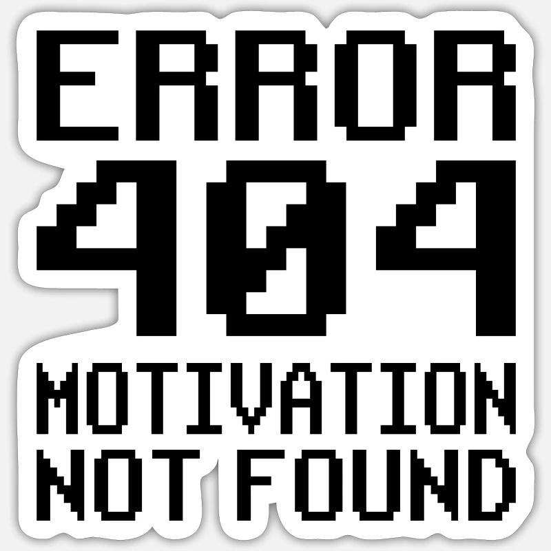 Error 404 Motivation not found Pixelart Sayings Sticker size S (10 x 10 cm)
