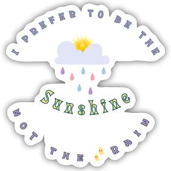 I prefer to be the Sunshine not the rain - Sticker Größe S (10 x 10 cm) - Mattweiß - Vorne