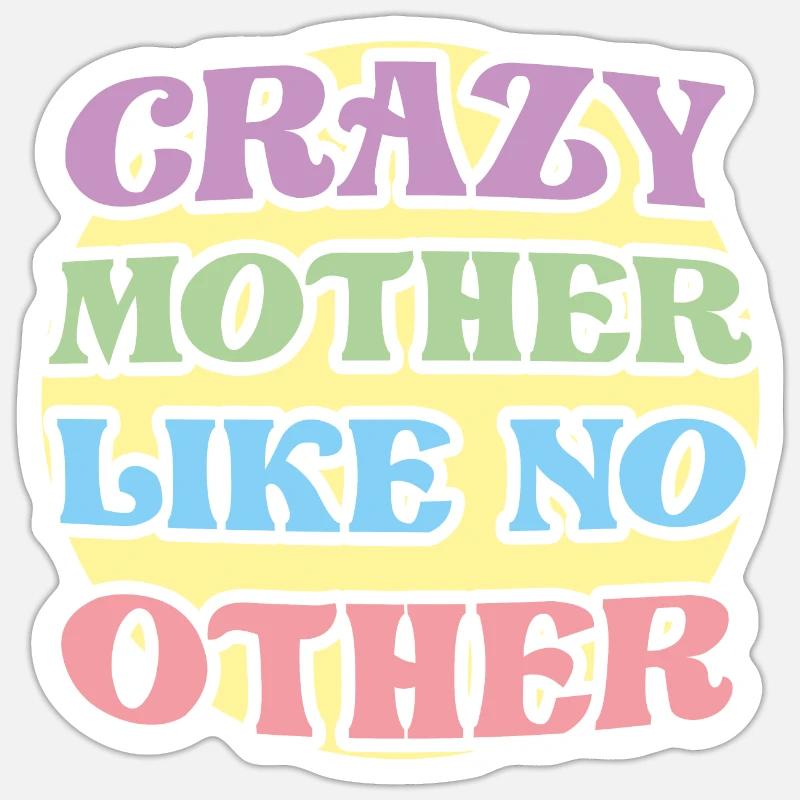 Crazy Mother like no other - Verrückte Mutter - Sticker Größe S (10 x 10 cm) - Mattweiß