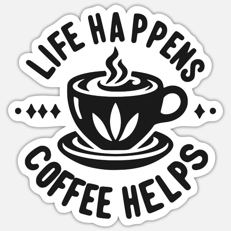 Life Happens Kaffee hilft Sticker Größe S (10 x 10 cm)