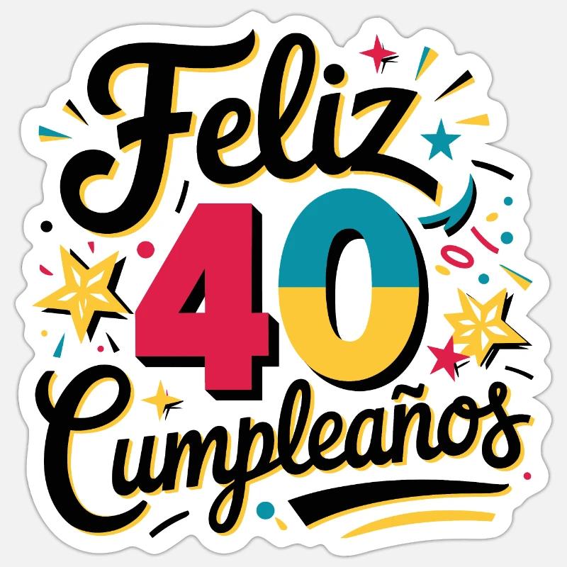 ¡Feliz 40 Cumpleaños! Sticker Größe S (10 x 10 cm)