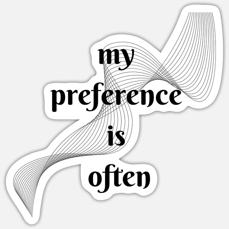 My preference is often - Sticker Größe S (10 x 10 cm) - Mattweiß