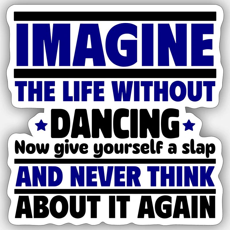 Imaginez une vie sans danse - Sticker taille S (10 x 10 cm) - blanc mat