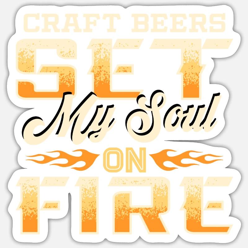 Craft Beers Set My Soul On Fire Brews Enthusiast Sticker size S (10 x 10 cm)
