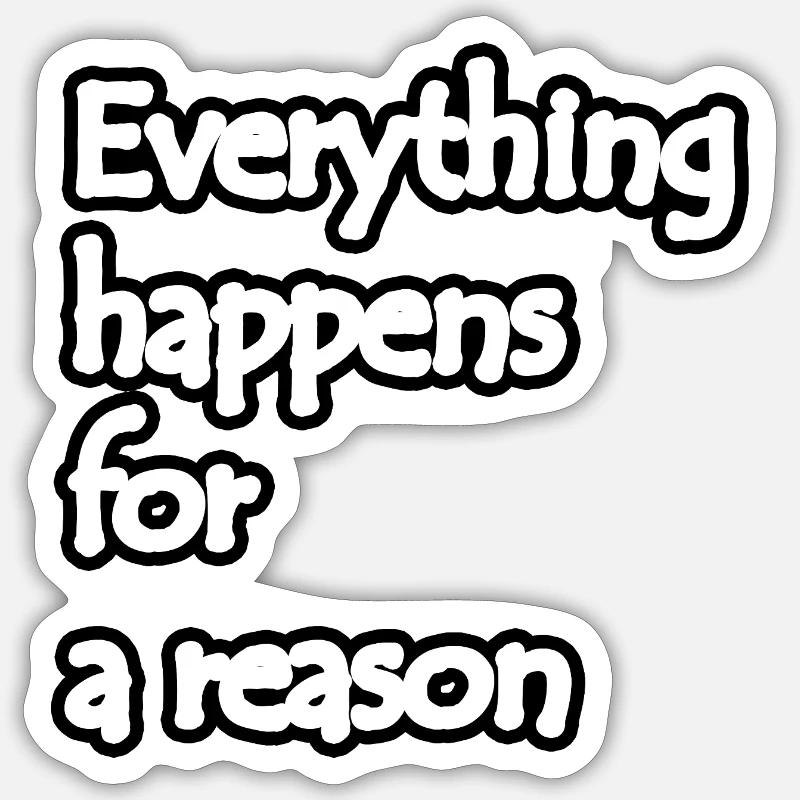 Everything happens for a reason Sticker taille S (10 x 10 cm)