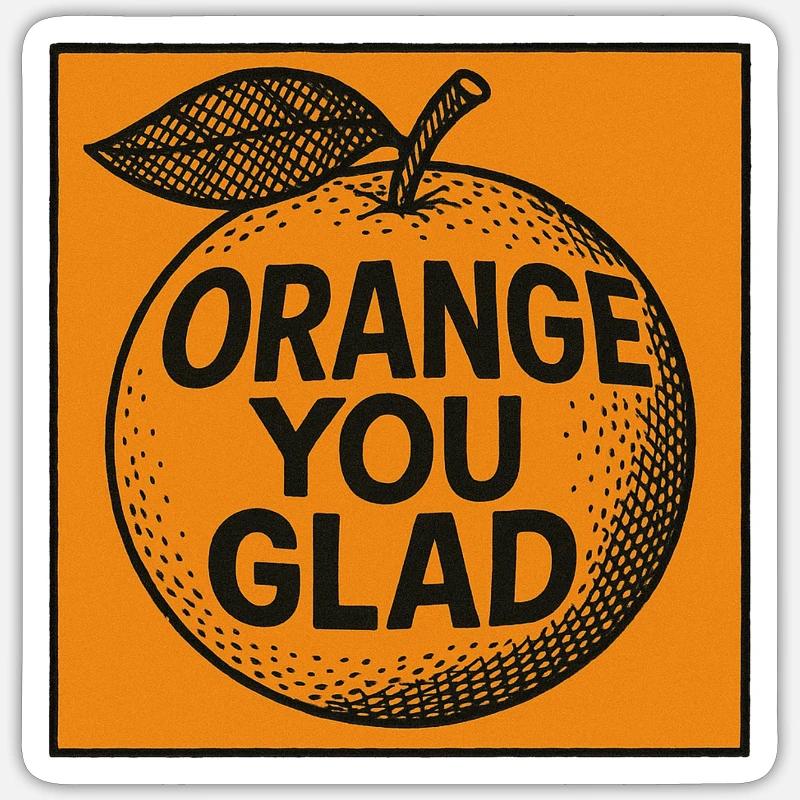 Orange You Glad Pun Tee - Sticker size S (10 x 10 cm) - white matte