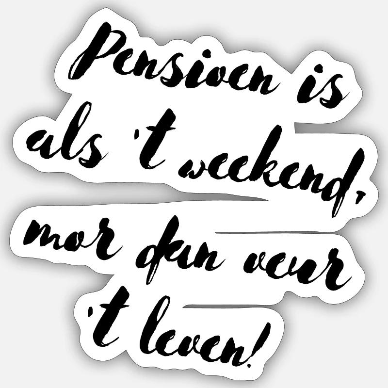 Ruhestand: Weekend Veur Altijd ! - Sticker Größe S (10 x 10 cm) - Mattweiß
