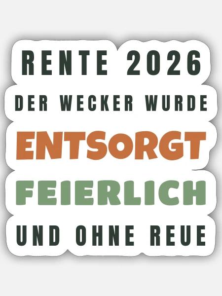 Rente 2026 Der Wecker wurde entsorgt - Spruch - Sticker Größe S (10 x 10 cm) - Mattweiß