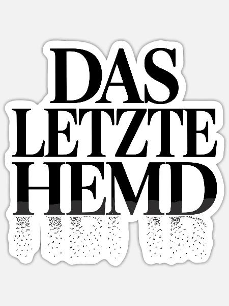 Das Letzte Hemd Steuerzahler Inflation Steuern - Sticker Größe S (10 x 10 cm) - Mattweiß
