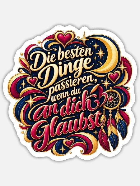 Glaube an dich – Beste Dinge - Sticker Größe S (10 x 10 cm) - Mattweiß