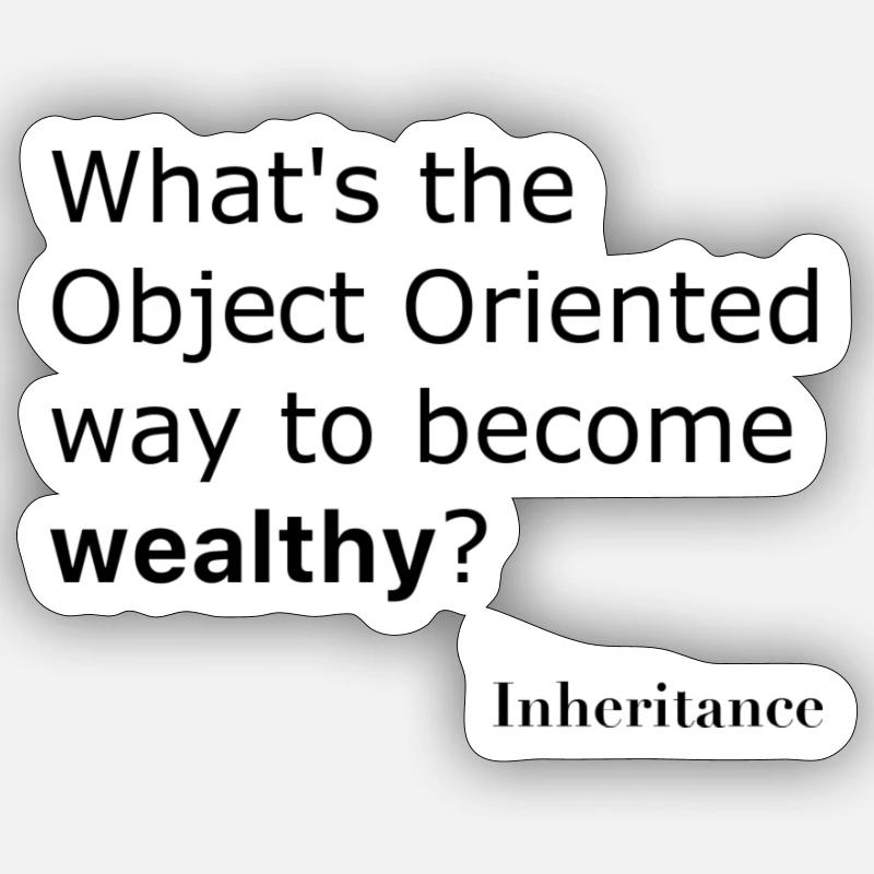 What is the object oriented way to become wealthy? - Sticker size S (10 x 10 cm) - white matte