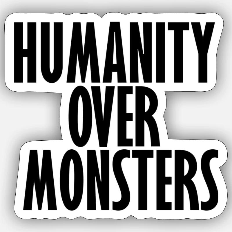 Humanity over Monsters Sticker size S (10 x 10 cm)