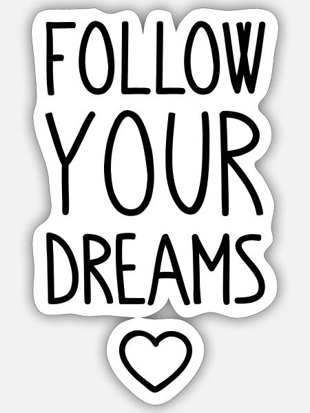 Follow your Dreams - Sticker Größe S (10 x 10 cm) - Mattweiß