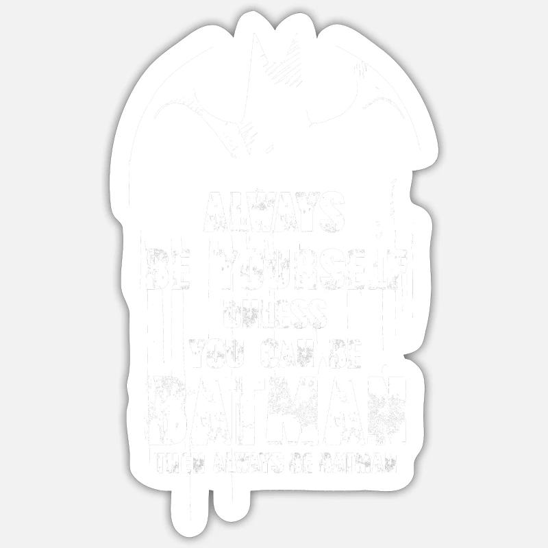 DC Comics Batman Quote Always Be Yourself - Sticker size S (10 x 10 cm) - white matte