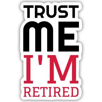 Retirement Retired Ruhestand Retraite Retraitée - Sticker size S (10 x 10 cm) - white matte - Front