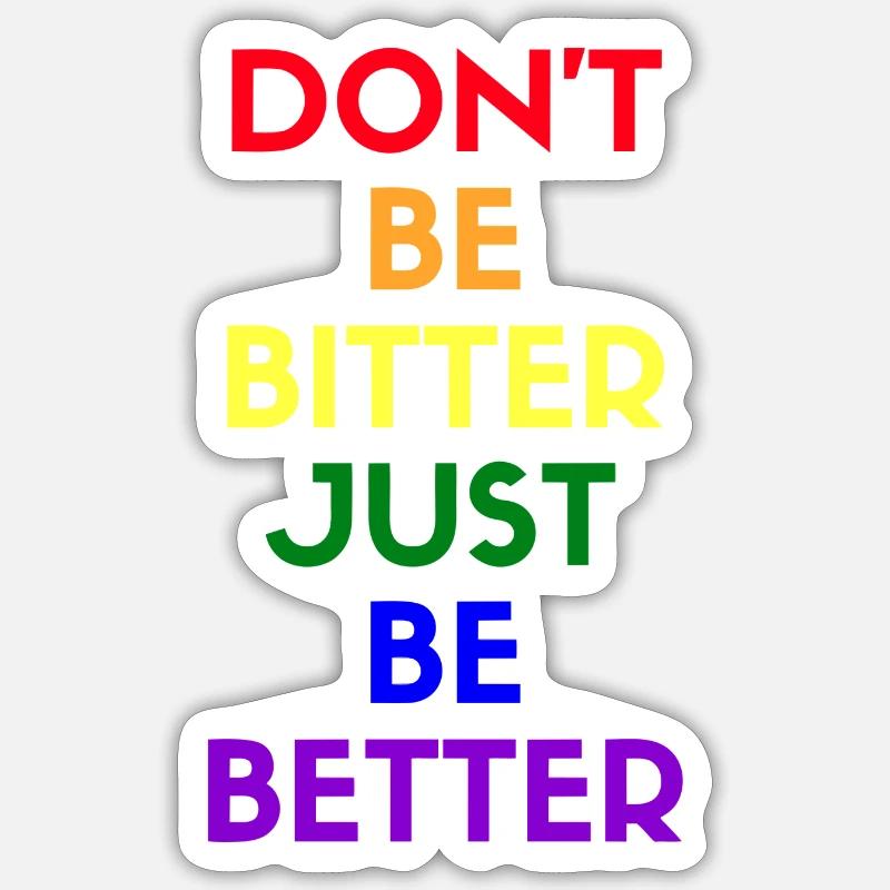 don't be bitter just be better Sticker size S (10 x 10 cm)
