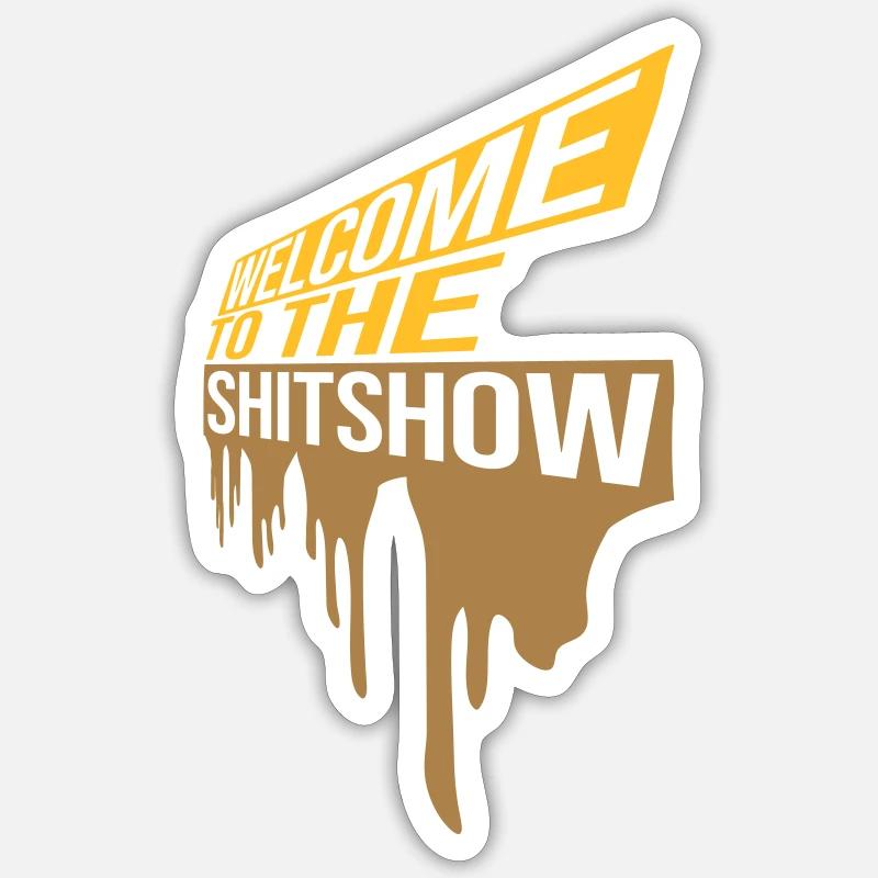 Drops Welcome Shitshow Sticker size S (10 x 10 cm)