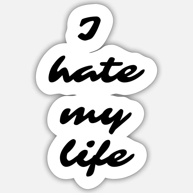I hate my life BLACK Sticker Größe S (10 x 10 cm)