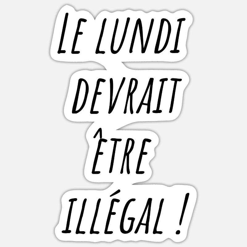 Le lundi devrait être illégal Sticker taille S (10 x 10 cm)