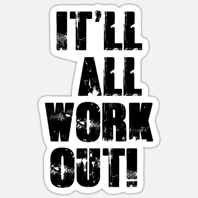 It'll All Work Out Sticker size S (10 x 10 cm)