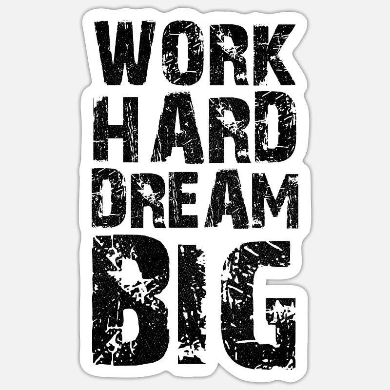 work hard dream big Sticker taille S (10 x 10 cm)