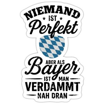 Bayern Spruch Perfekt als Bayer - Sticker Größe S (10 x 10 cm) - Mattweiß - Vorne