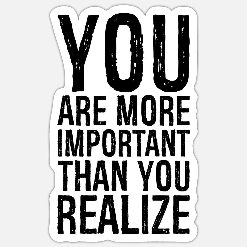 Vous êtes plus important que vous ne le pensez Sticker taille S (10 x 10 cm)