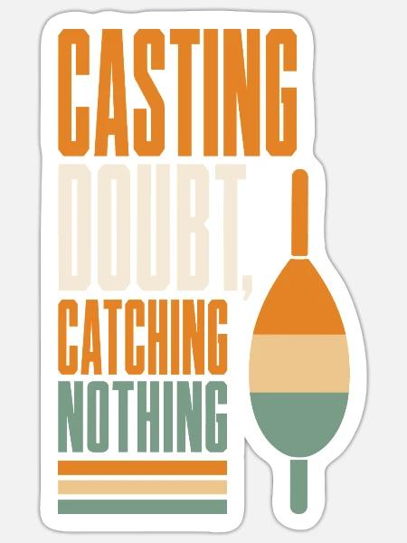 Angeln – Casting Doubt, Catching Nothing - Sticker Größe S (10 x 10 cm) - Mattweiß