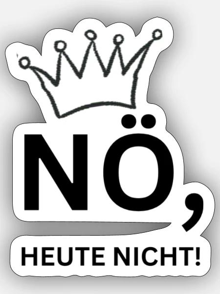 Nö, heute nicht! King - Sticker Größe S (10 x 10 cm) - Mattweiß