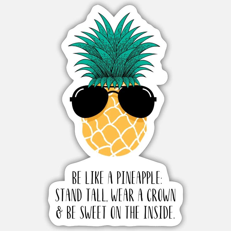Ananas - Be like a pineapple Sticker Größe S (10 x 10 cm)