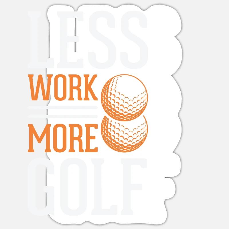 less work more golf Sticker Größe S (10 x 10 cm)