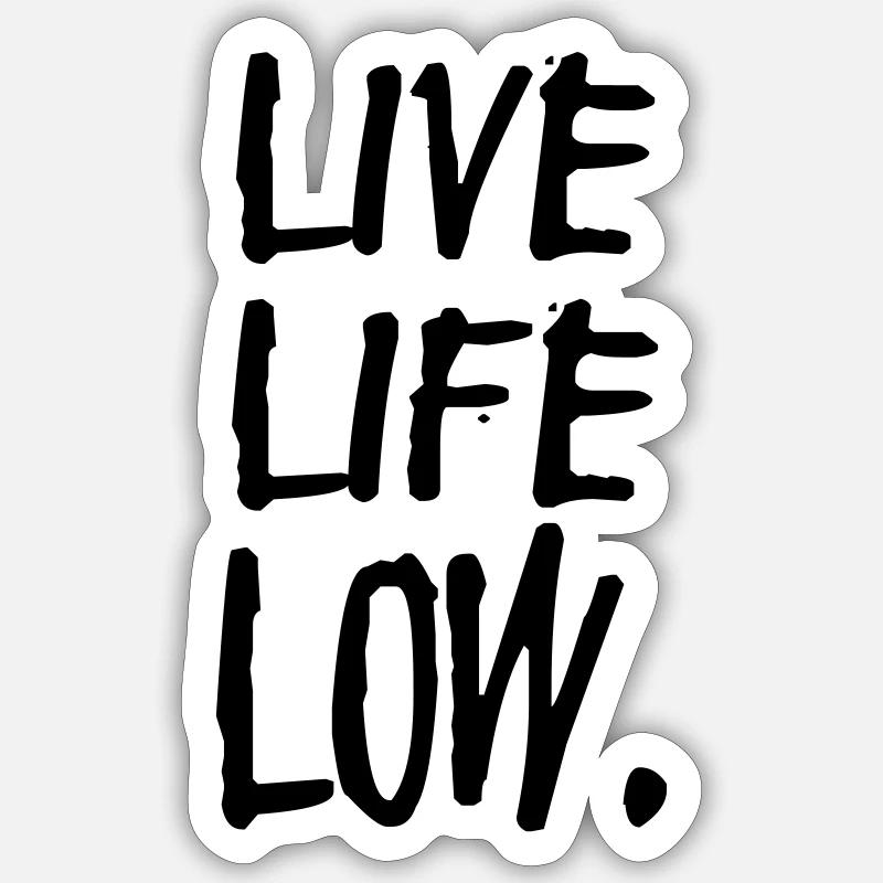 live life low - Sticker Größe S (10 x 10 cm) - Mattweiß