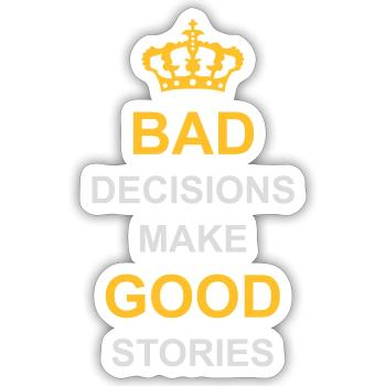 bad decisions great stories - Sticker size S (10 x 10 cm) - white matte - Front