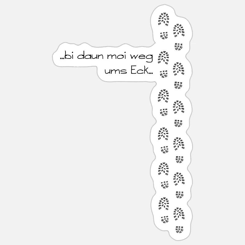 bi daun moi weg ums Eck - bin dann mal weg ums Eck Sticker Größe S (10 x 10 cm)