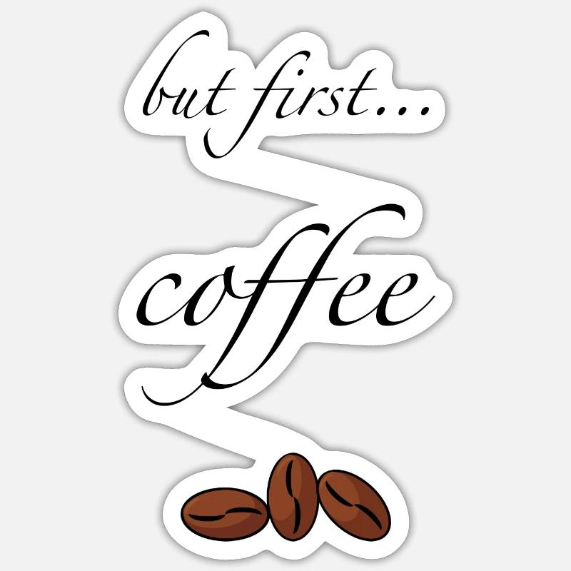Mais premier café - Sticker taille S (10 x 10 cm) - blanc mat
