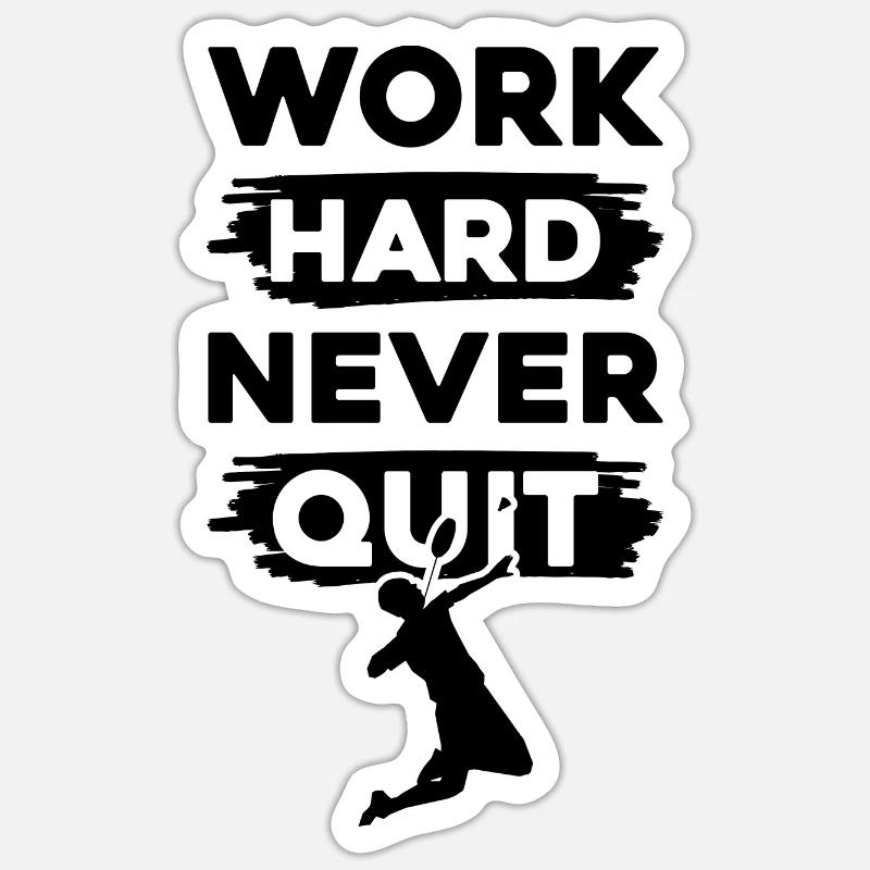 Badminton work hard Sticker size S (10 x 10 cm)