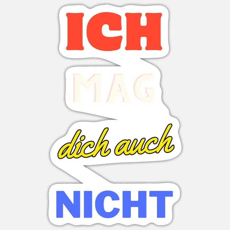 ICH MAG DICH AUCH NICHT Design GESCHENKIDEE Sticker Größe S (10 x 10 cm)