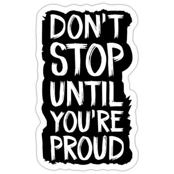 ne vous arrêtez pas tant que vous n’êtes pas fier - Sticker taille S (10 x 10 cm) - blanc mat - Devant