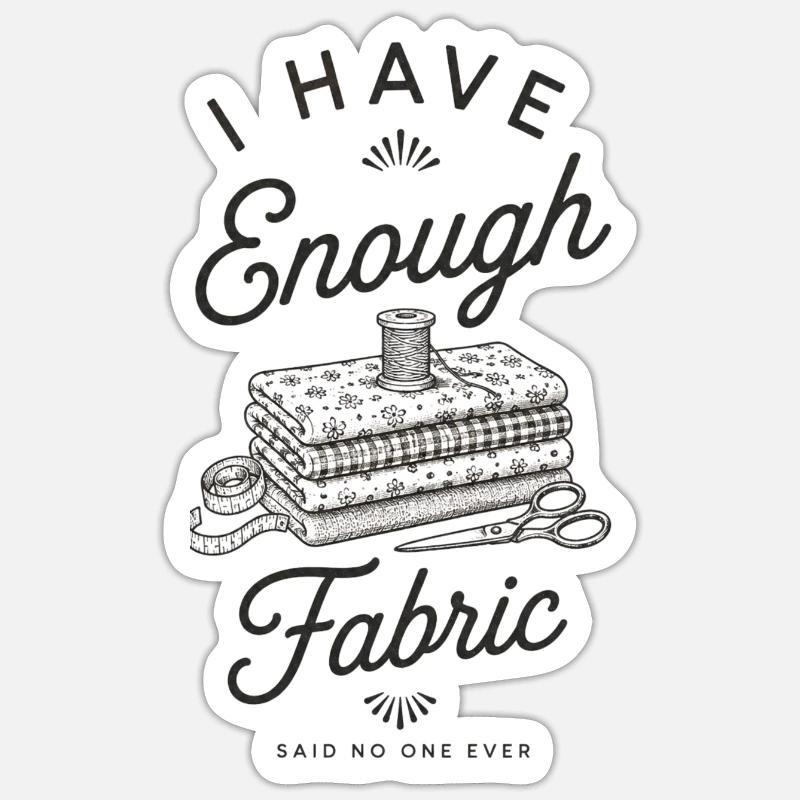 Ich habe genug Stoff - Sticker Größe S (10 x 10 cm) - Mattweiß