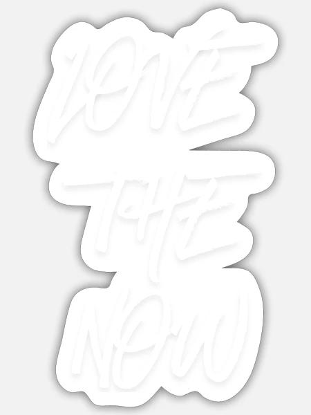 Love the now - Sticker Größe S (10 x 10 cm) - Mattweiß