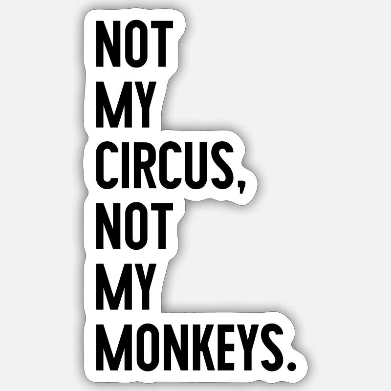 Pas mon cirque, pas mes singes Sticker taille S (10 x 10 cm)