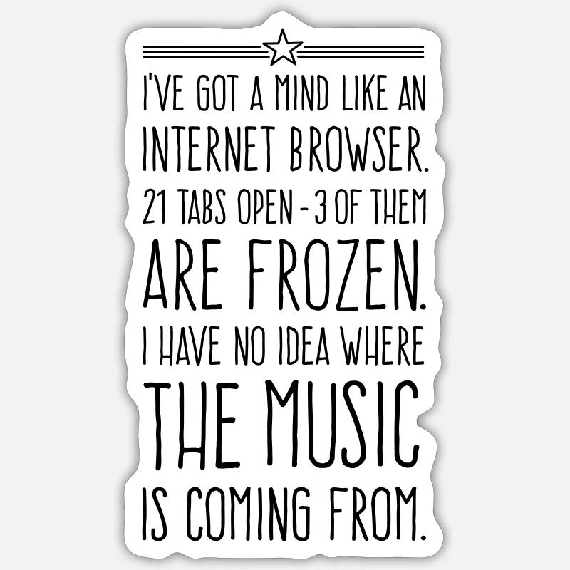 My mind is like an internet browser Sticker Größe S (10 x 10 cm)